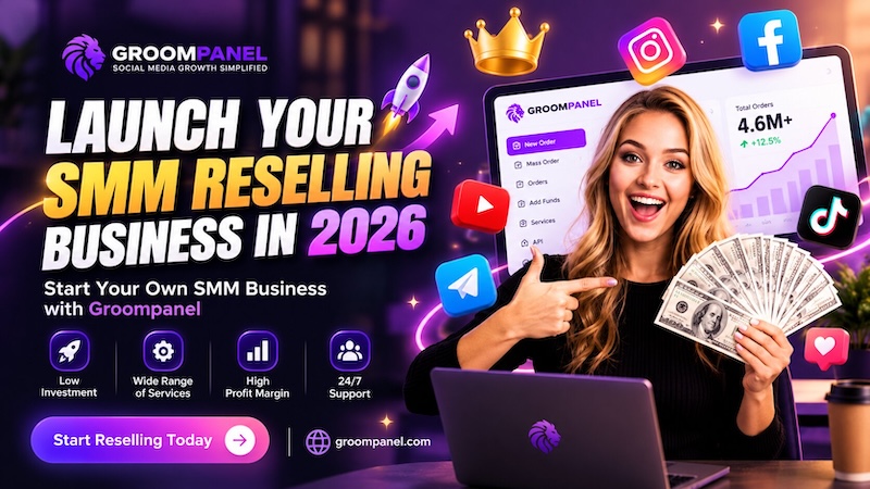 How to Launch a Profitable SMM Reselling Business in 2026 | Groompanel