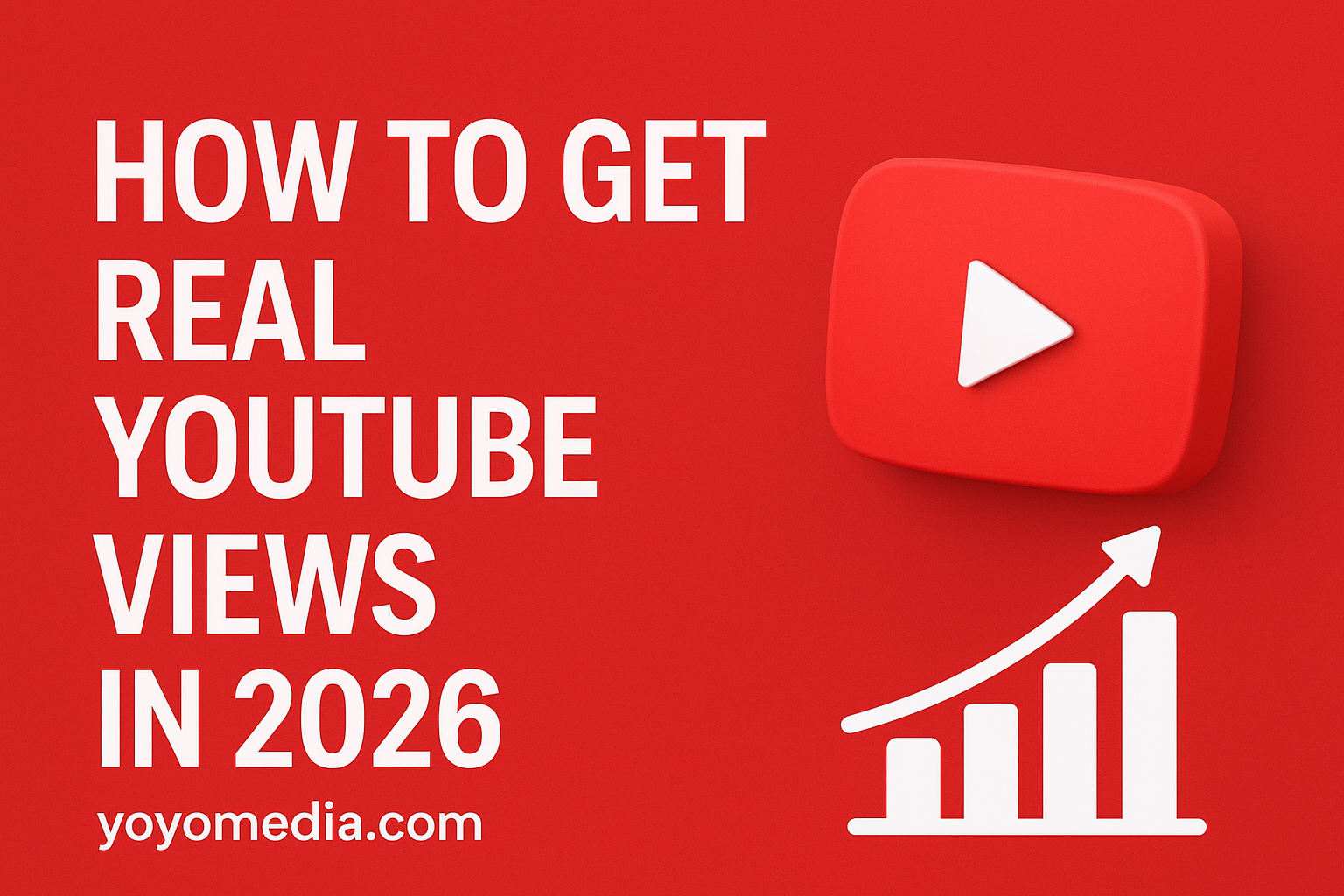 Legit Methods to Get Real YouTube Views in 2026 | YoYoMediacom