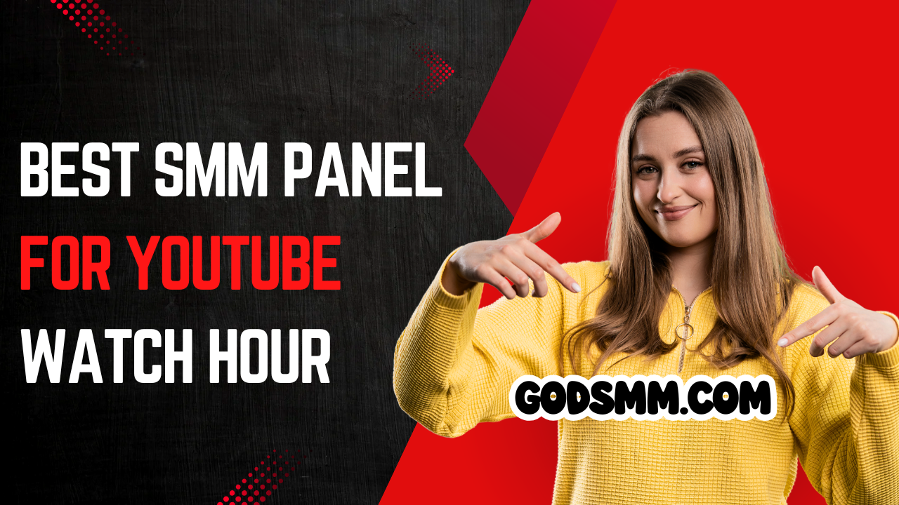 Best SMM Panel for YouTube Watch Hours in 2026 | Godsmm